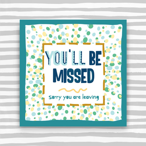 You'll Be Missed Greeting Card - sorry you are leaving (TF148)