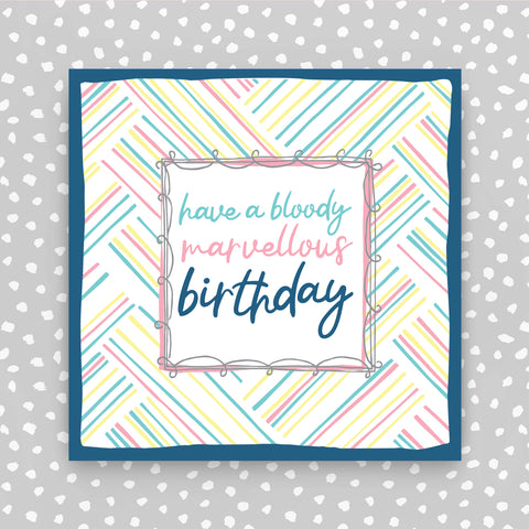 Have a Bloody Marvellous Birthday - coloured diagonal stripes (TF85)