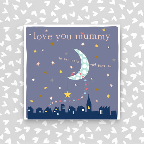 Love you Mummy to the moon and back (CB125)