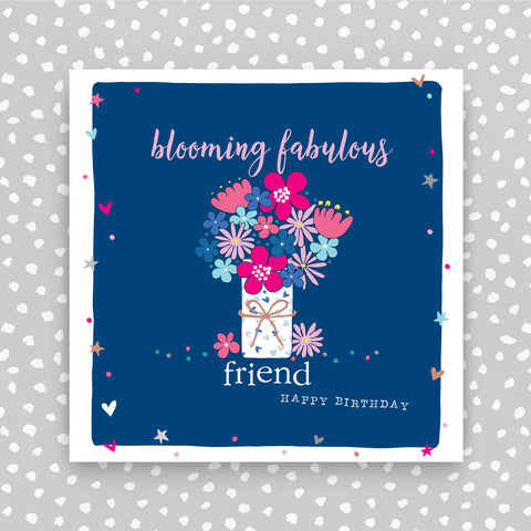 Happy Birthday Card - Flowers - Blooming Fabulous Friend (GC10)