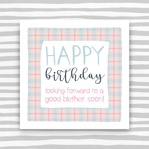 Happy Birthday looking forward to a good blether soon! (WIR03)